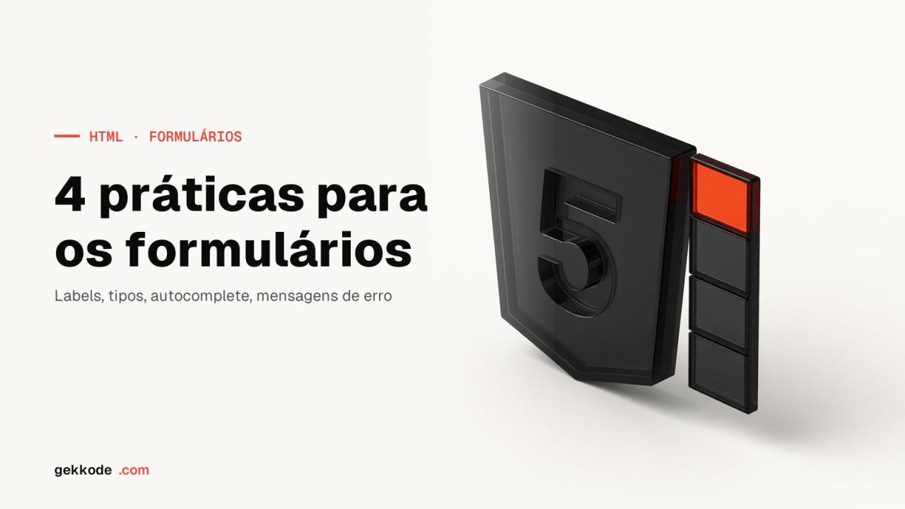Formulários HTML: 4 boas práticas para fieldset, label e select
