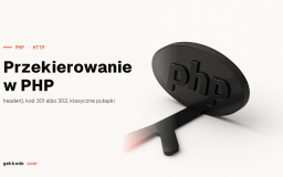 Przekierowanie w PHP: header(), kody statusu i open redirect