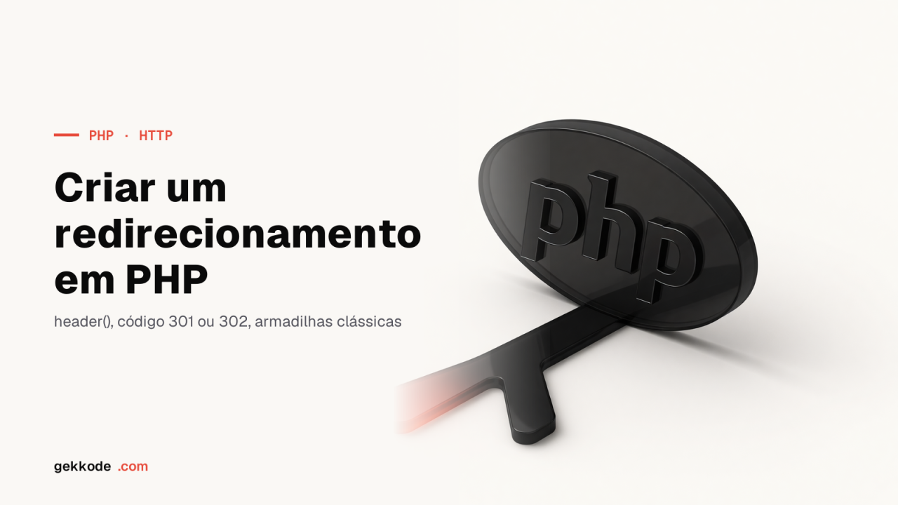 Redirecionamento em PHP: header, códigos HTTP e segurança