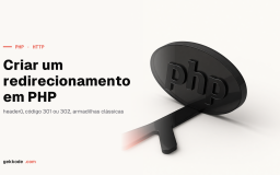Redirecionamento em PHP: header, códigos HTTP e segurança