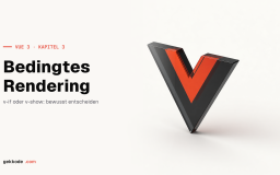 Vue 3 Tutorial – bedingtes Rendering mit v-if und v-show