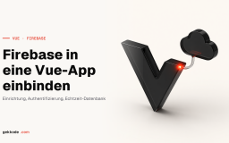 Firebase in Vue 3 einbinden: Firestore mit VueFire nutzen