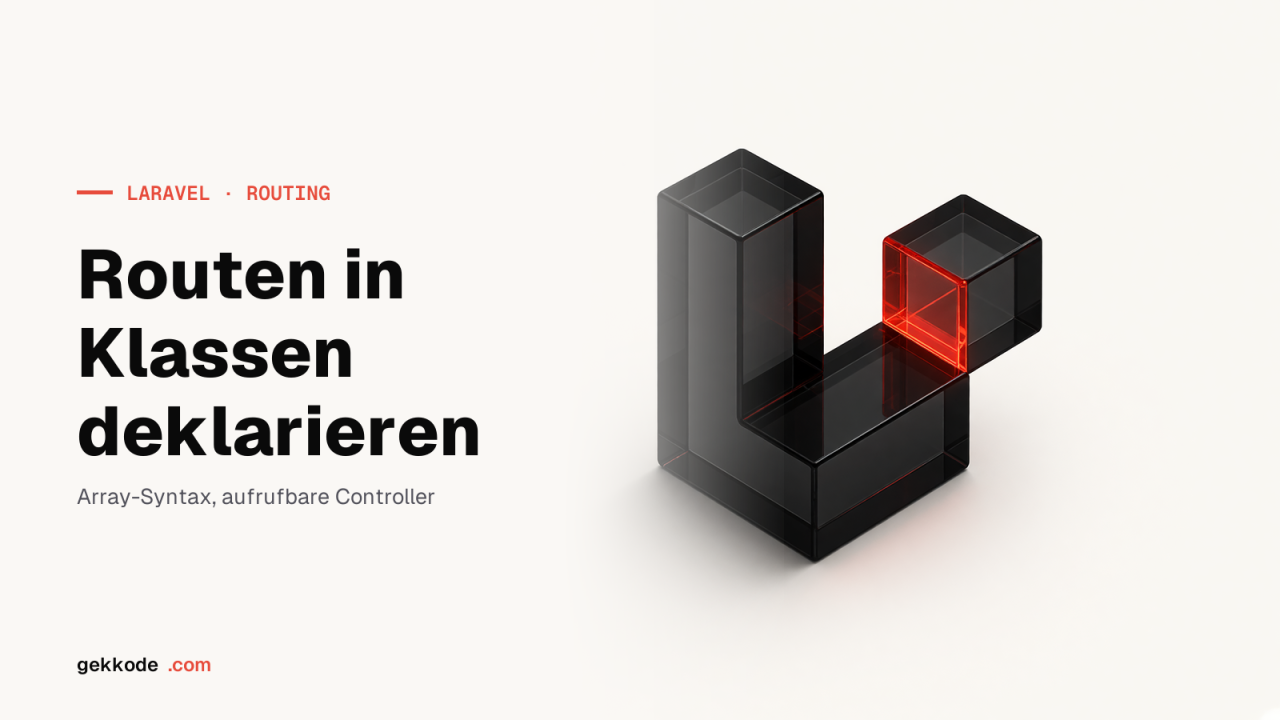 Laravel-Routen in Klassen deklarieren statt in Routendateien