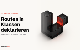 Laravel-Routen in Klassen deklarieren statt in Routendateien