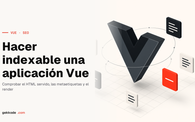 SEO en Vue 3: cómo hacer indexable una aplicación SPA