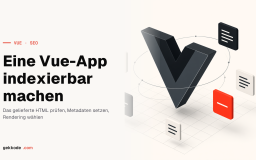 Vue.js SEO: eine Vue-3-App wirklich indexierbar machen