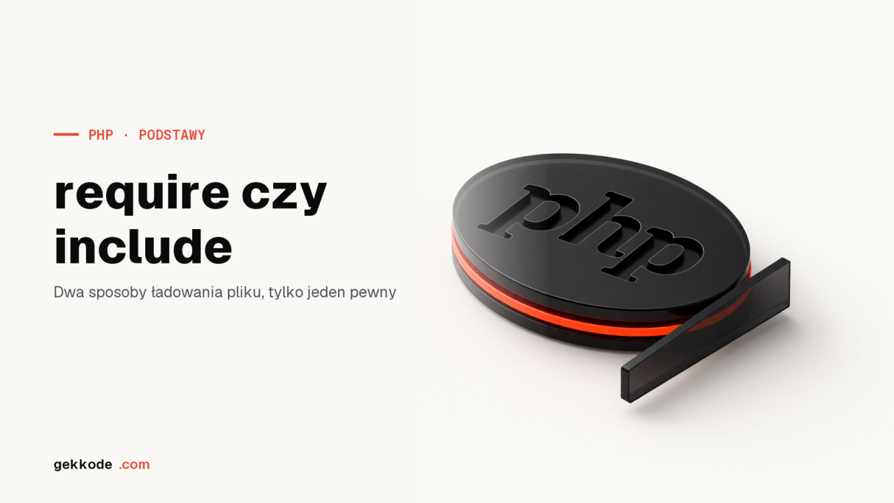 require() a include() w PHP: różnica i kiedy używać którego