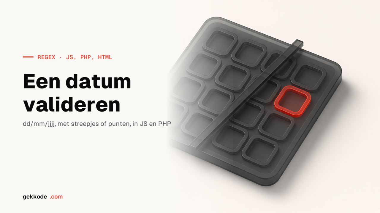 Regex om een datum te valideren: JavaScript, PHP en HTML