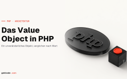 Value Objects in PHP: Unveränderlichkeit, Gleichheit, Validierung