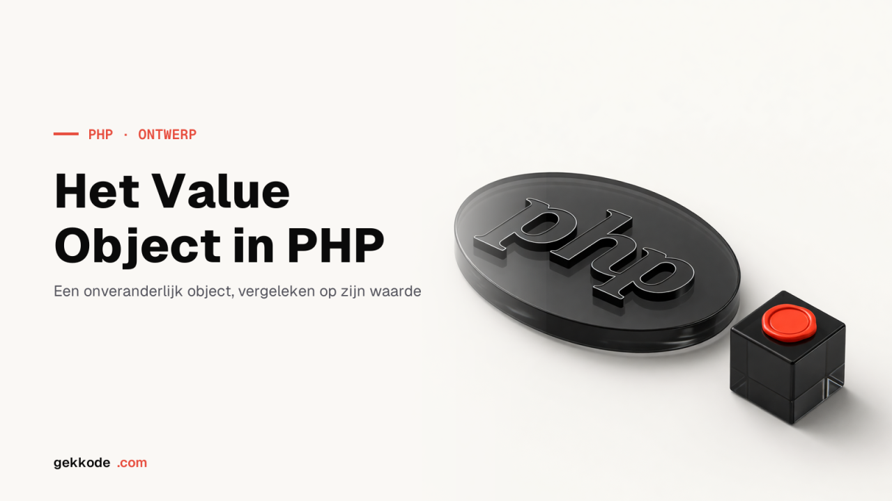 Value objects in PHP: onveranderlijkheid, gelijkheid, validatie