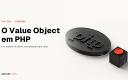 Value Object em PHP: imutabilidade, igualdade e validação