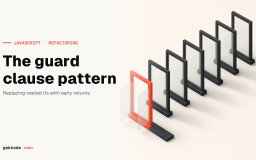 Refactoring in JavaScript: the guard clause pattern