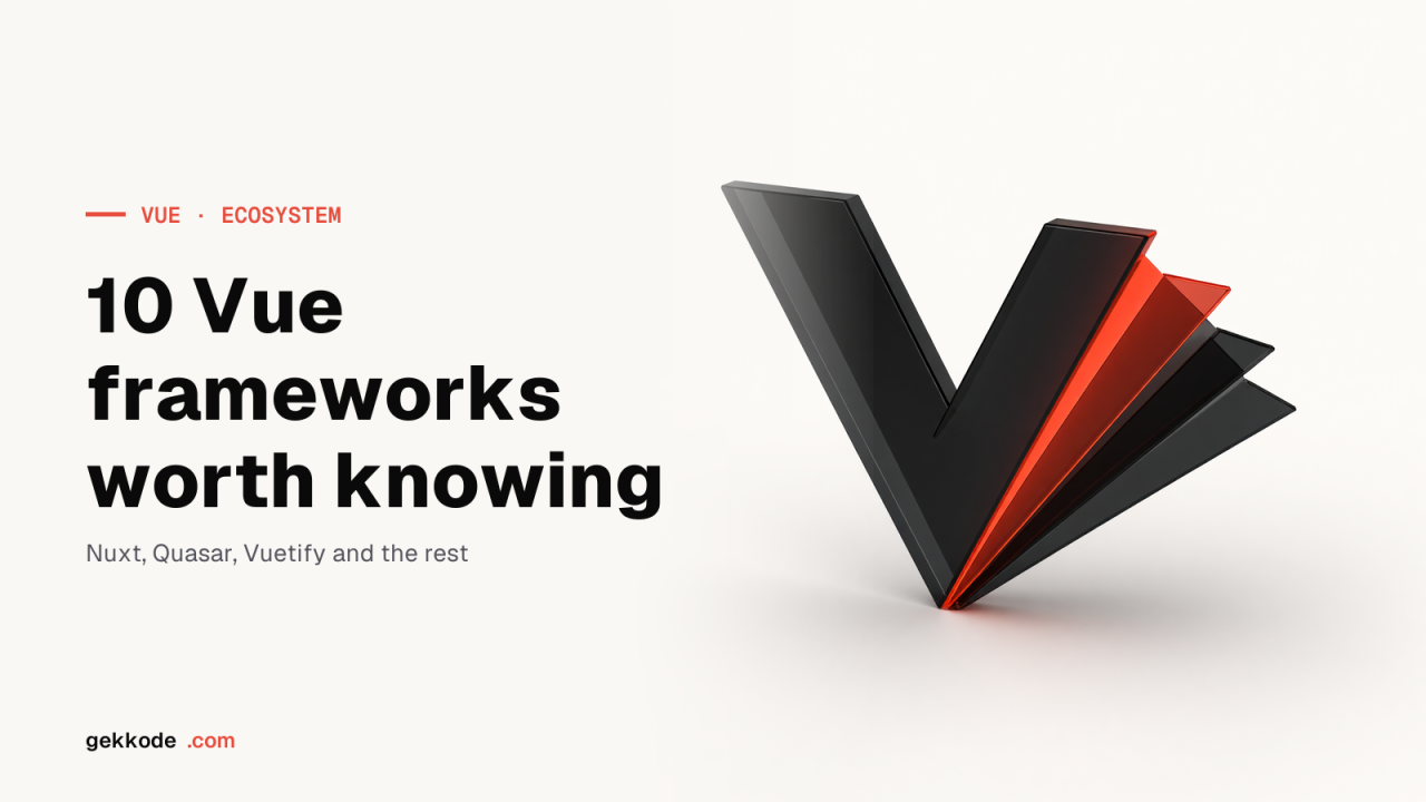 10 VueJS frameworks to know about in 2023, from Nuxt to Keen-UI