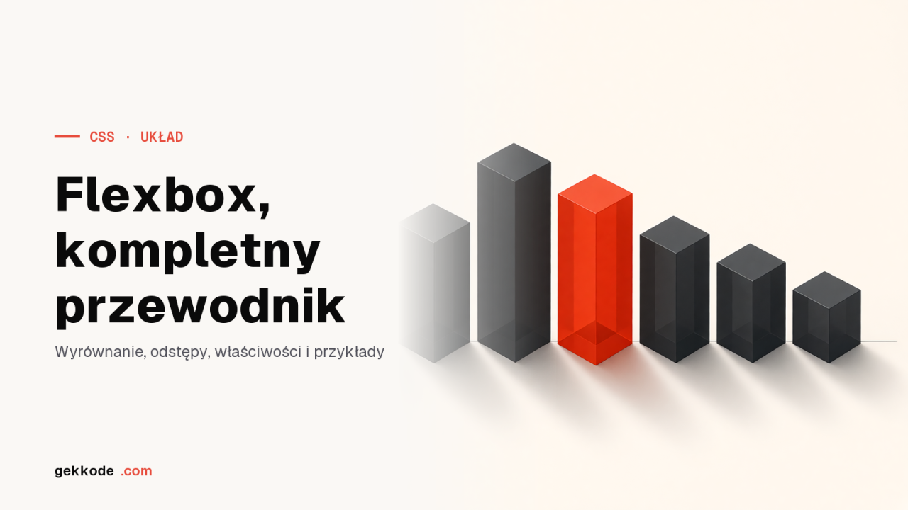 CSS Flexbox: kompletny przewodnik po elastycznych układach
