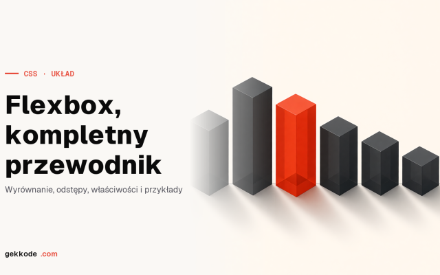CSS Flexbox: kompletny przewodnik po elastycznych układach