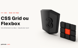 CSS Grid vs Flex : comprendre les différences