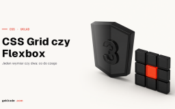 CSS Grid vs Flexbox: różnice i kiedy używać którego