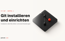 Git-Tutorial: Git installieren und richtig konfigurieren