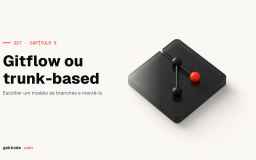 Tutorial Git: Gitflow ou trunk-based, escolher um modelo de branches