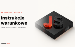 Instrukcje warunkowe w JavaScripcie: if, else i switch