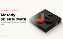 Obiekt Math w JavaScripcie: wszystkie właściwości i metody