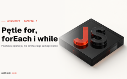 Pętle w JavaScripcie: for, forEach, while i do-while