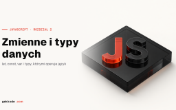 Zmienne i typy danych w JavaScripcie: var, let i const