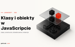 Klasy i obiekty w JavaScripcie ES6: wprowadzenie i dziedziczenie