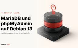 MariaDB und phpMyAdmin unter Debian 13 für Laravel installieren