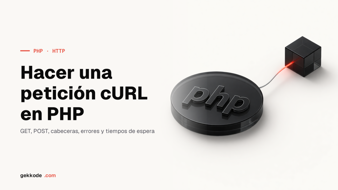 Peticiones cURL en PHP: GET, POST, cabeceras y errores