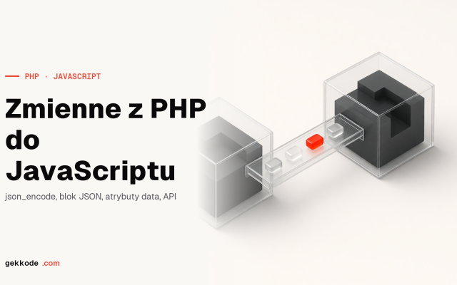 Przekazywanie zmiennych z PHP do JavaScriptu: 6 metod
