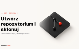 Kurs Git: utwórz repozytorium na GitHubie lub GitLabie i sklonuj je