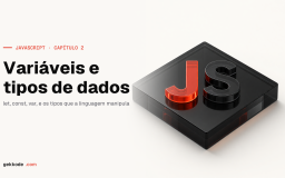Variáveis e tipos de dados em JavaScript: var, let e const
