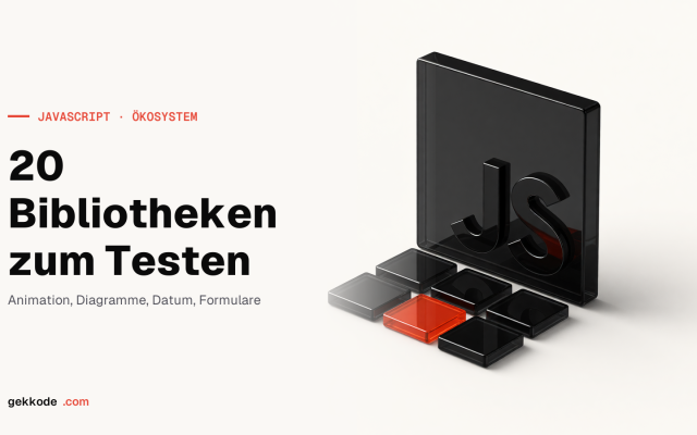 20 JavaScript-Bibliotheken, die du 2023 testen solltest