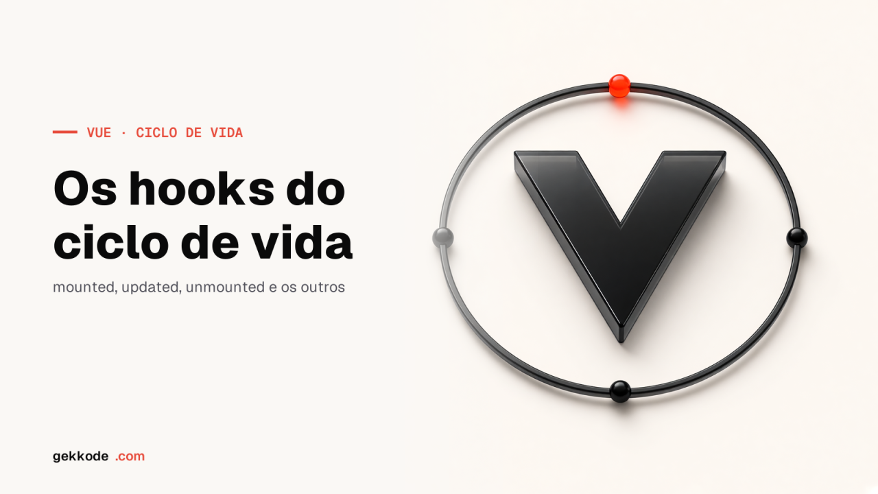 Ciclo de vida no Vue.js: guia completo dos hooks do componente