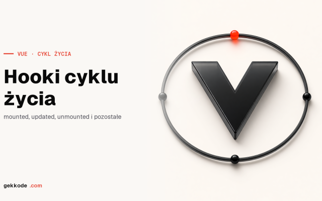 Cykl życia komponentu Vue.js: kompletny przewodnik po hookach
