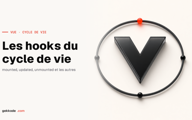 Guide complet des hooks du cycle de vie de Vue JS