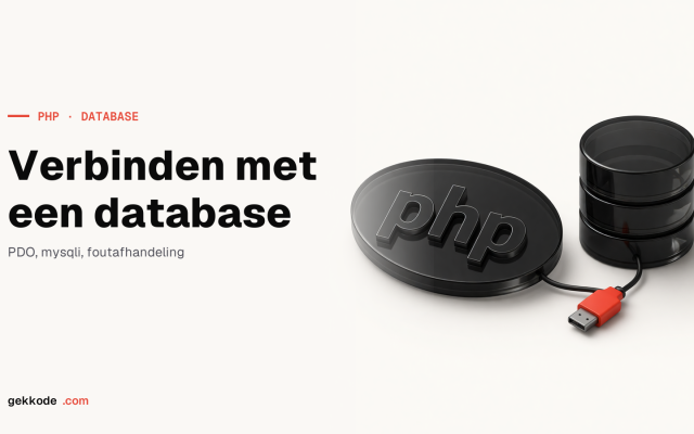 Databaseverbinding in PHP: PDO, prepared statements en mysqli