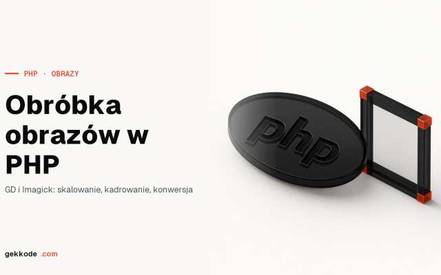 Obróbka obrazów w PHP: biblioteki GD i Imagick w praktyce