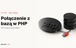 Połączenie z bazą danych w PHP: PDO, DSN i zapytania przygotowane