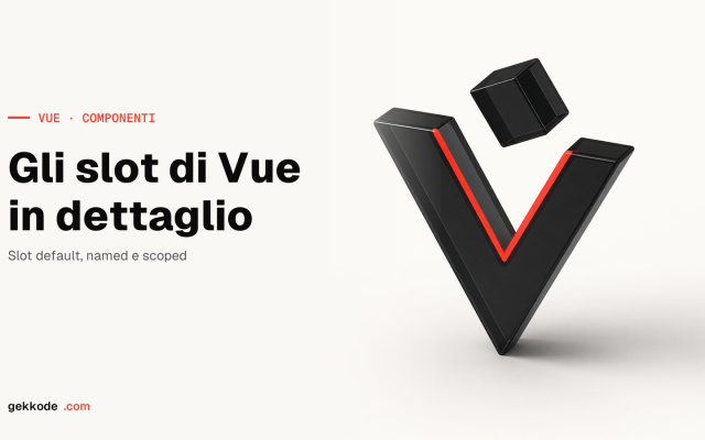 Slot di Vue.js: guida completa a default, named e scoped