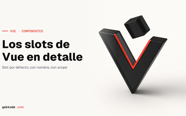 Slots en VueJS: la guía completa para compartir contenido