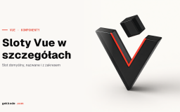 Sloty w Vue.js: przekazywanie treści do komponentów