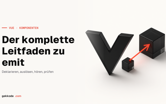 Vue.js emit: der komplette Leitfaden zu Custom Events