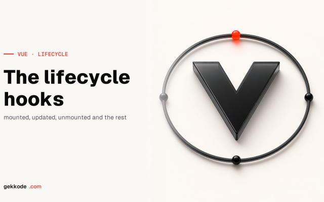 Vue.js lifecycle hooks: the complete guide for Vue 3