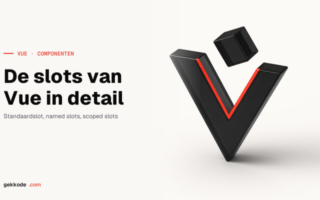 Vue.js slots: de complete gids voor named en scoped slots