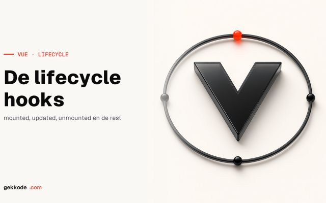 Vue.js lifecycle hooks: de complete gids voor je componenten