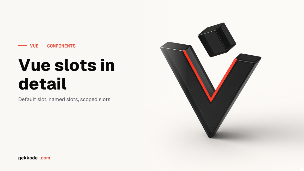 Vue.js slots: default, named and scoped slots explained