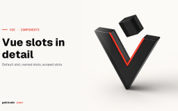 Vue.js slots: default, named and scoped slots explained