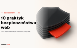 Bezpieczeństwo aplikacji webowych: 10 praktyk na 2024 rok